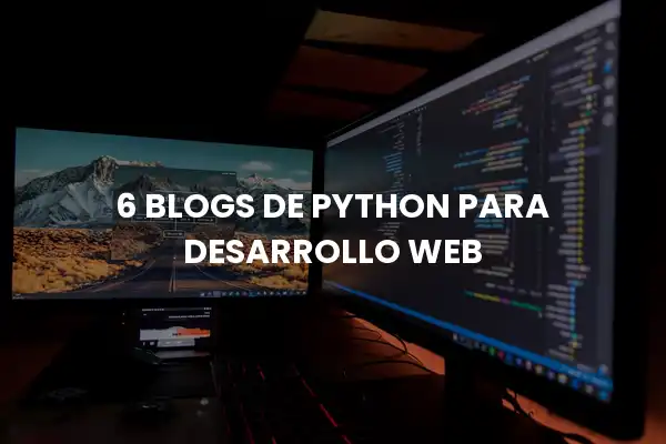 6 Blogs De Python Para Desarrollo Web