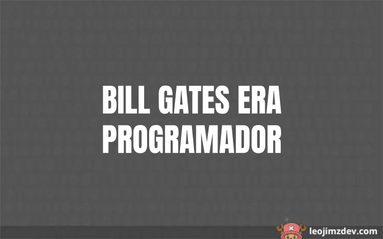 Bill Gates era programador: Del código al imperio
