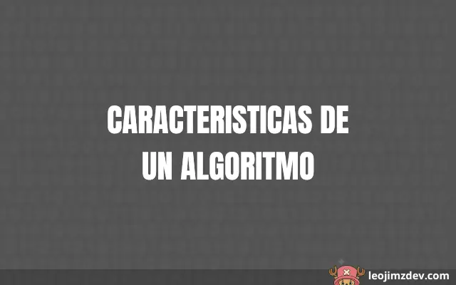 Principales Caracteristicas De Un Algoritmo