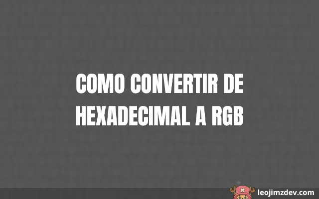 Como Convertir De Hexadecimal A Rgb Paso a Paso