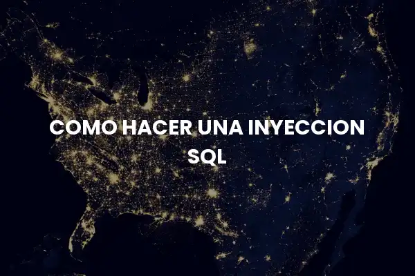 Como Hacer Una Inyección Sql