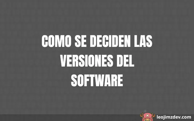 El Secreto: Como Se Deciden Las Versiones Del Software