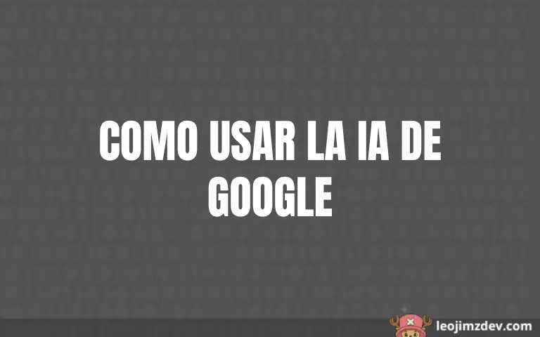 Domina la IA Google en Pasos