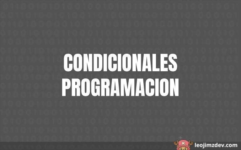 Condicionales en programación: toma el control de tu código