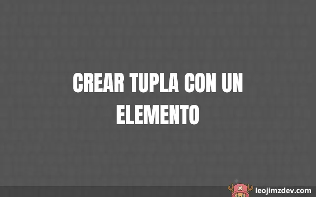 Crear Tupla Con Un Elemento: Guía Rápida
