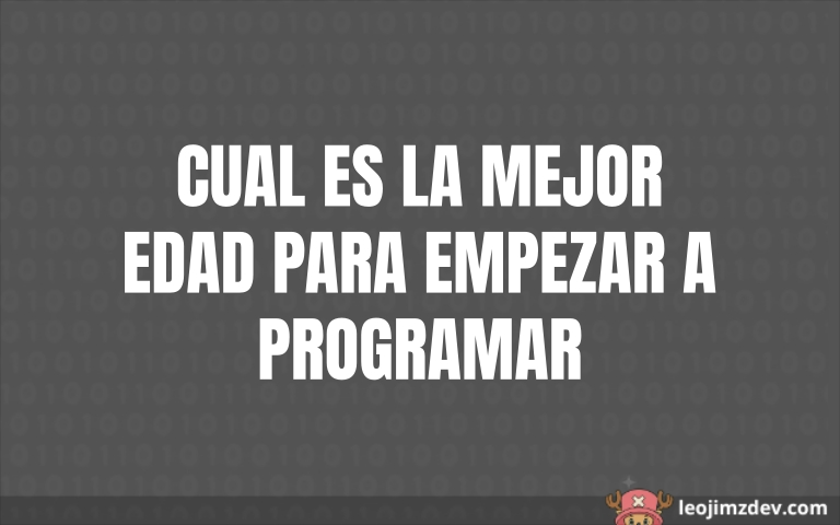 Cual es la mejor edad para empezar a programar