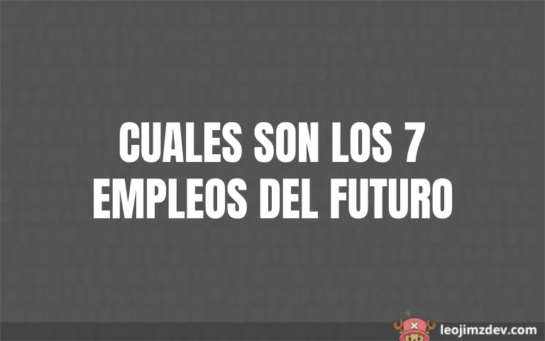Cuáles son los 7 empleos del futuro imparables