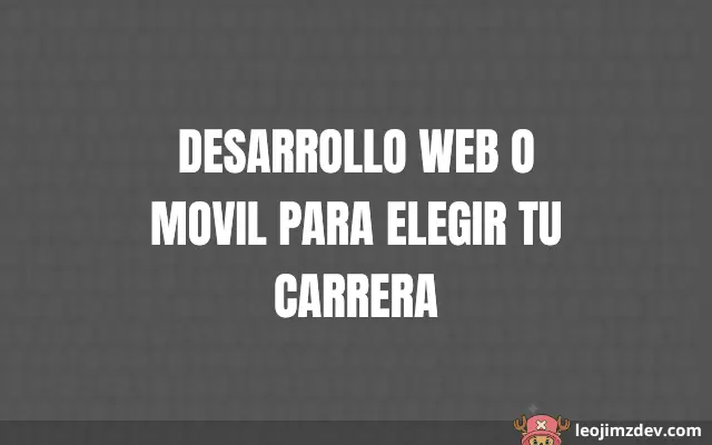 Desarrollo Web O Movil Para Elegir Tu Carrera