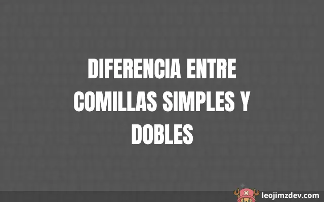 Diferencia Entre Comillas Simples Y Dobles: Guía Clara