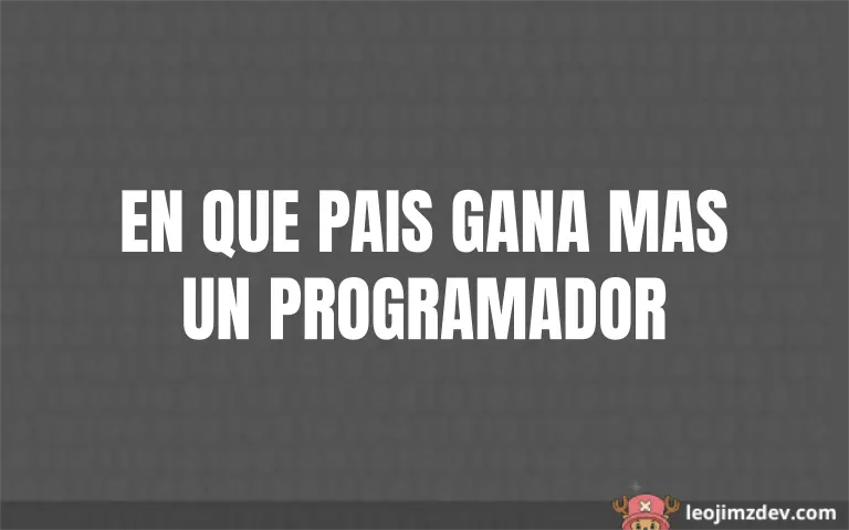 En qué país gana más un programador (2026)