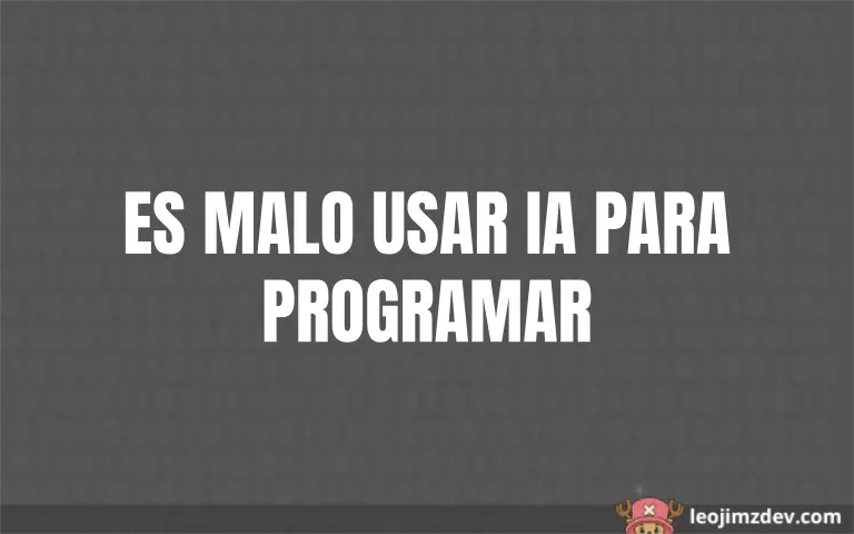 ¿Es malo usar IA para programar? El mito destrozado