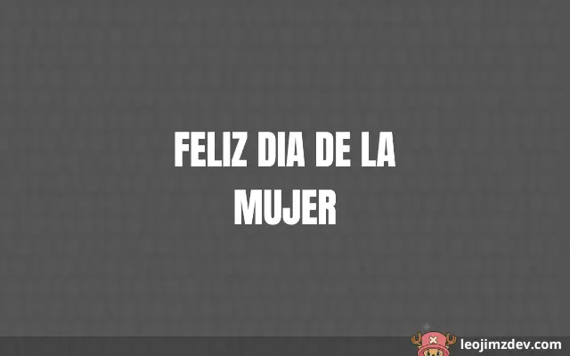 ¡Feliz Dia De La Mujer! Celebra el Poder Femenino