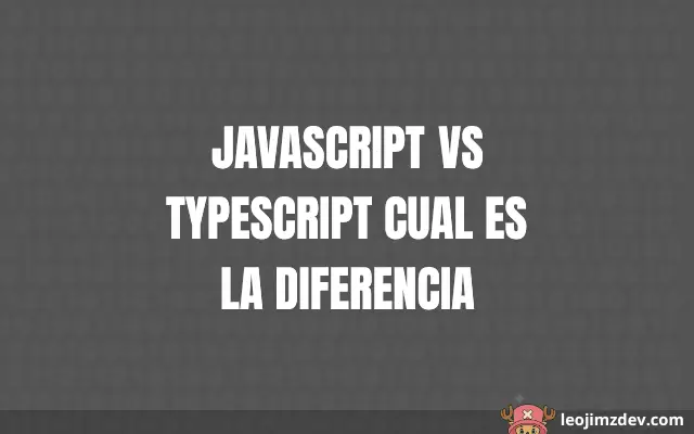 Javascript Vs Typescript: Cual Es La Diferencia