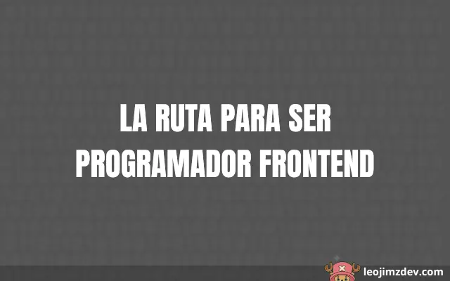 La Ruta Para Ser Programador Frontend: Guía