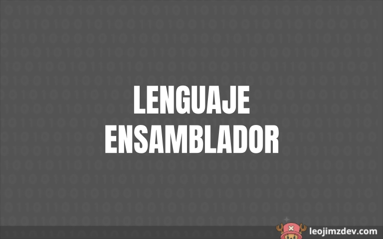 ¿Qué es el Lenguaje Ensamblador y Para Qué Sirve?