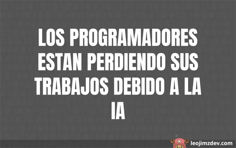 IA Arrasa: Programadores Pierden sus Jobs