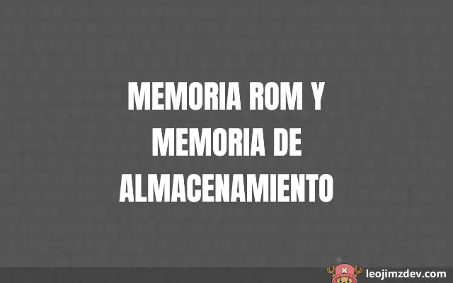 Memoria Rom Y Memoria De Almacenamiento: Guía