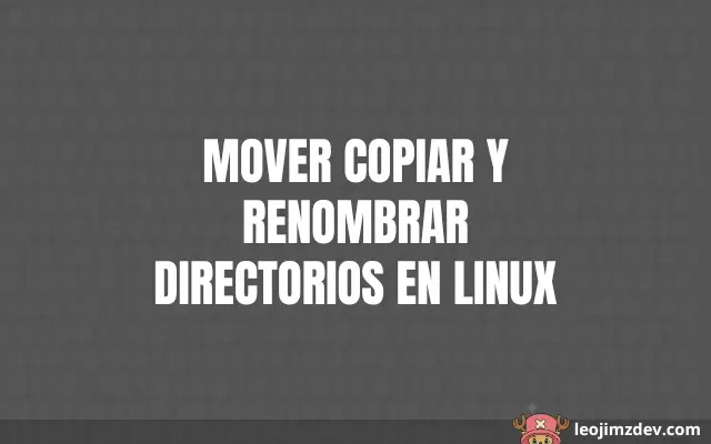 Domina mv, cp y renombrado de directorios Linux