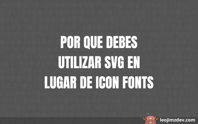 Por Qué Debes Utilizar SVG en Lugar de Icon Fonts