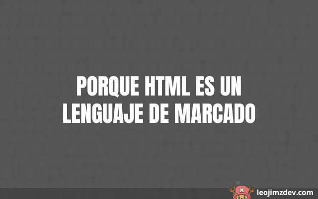 HTML: Marcado maestro, no código rey