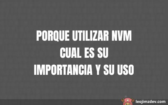 Guía: Porque Utilizar Nvm Cual Es Su Importancia Y Su Uso