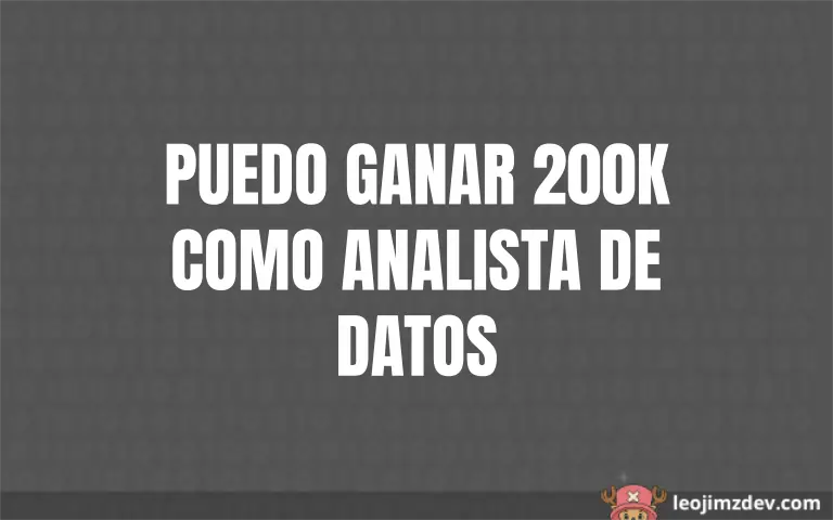 Analista de datos: ¿Tus 200k anuales, son realidad?