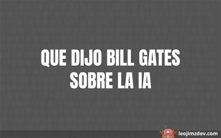 Qué dijo Bill Gates sobre la IA: ¡Impactante!