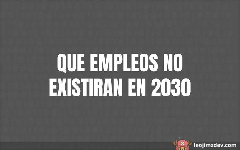 Qué Empleos No Existirán en 2030