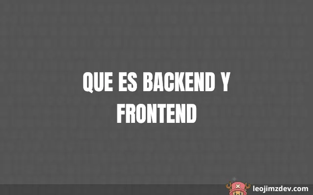 Que Es Backend Y Frontend: Guía Esencial
