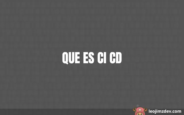 Que Es Ci Cd: Guía Esencial de DevOps