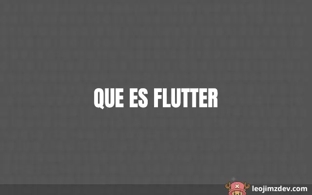 Que Es Flutter: Framework para Apps Móviles