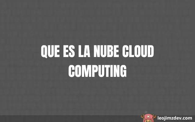 Que Es La Nube Cloud Computing: Guía Esencial
