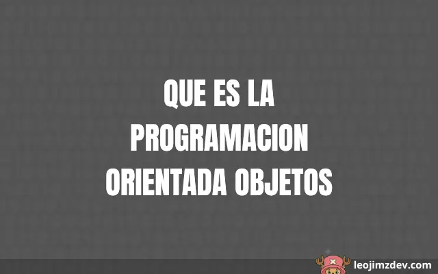 Que Es La Programacion Orientada Objetos: Guía Básica