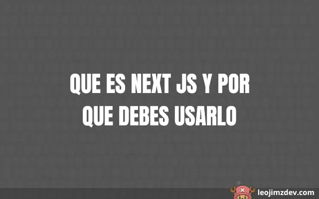 Que Es Next Js Y Por Que Debes Usarlo: Guía Esencial