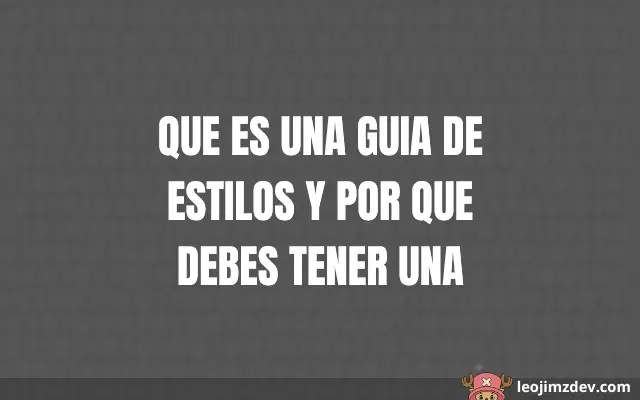 Que Es Una Guia De Estilos Y Por Que Debes Tener Una