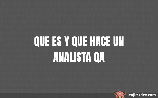 Que Es Y Que Hace Un Analista Qa: Guía Esencial