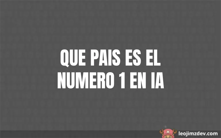 ¿Qué país es el #1 en IA? El rey indiscutible