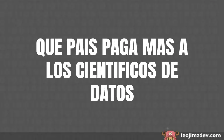 ¿Qué país paga más a científicos de datos?