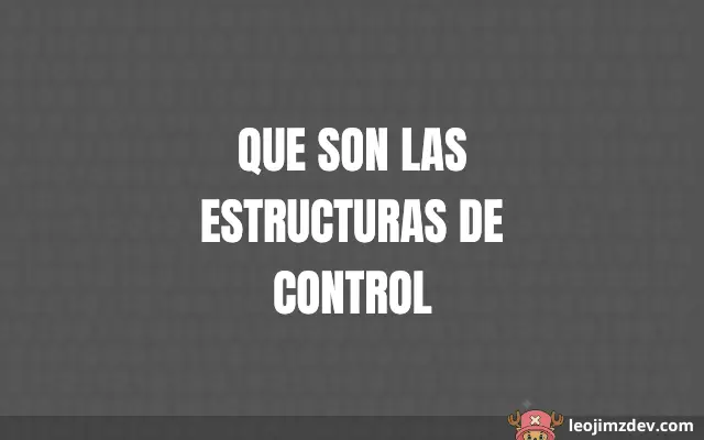 Que Son Las Estructuras De Control: Guía Esencial