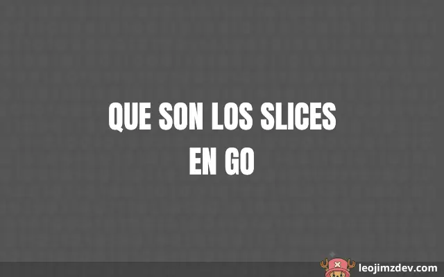Que Son Los Slices En Go: Guía Esencial
