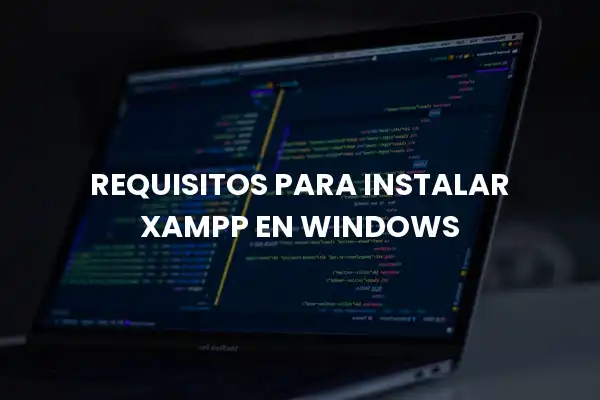 Requisitos para instalar XAMPP en Windows