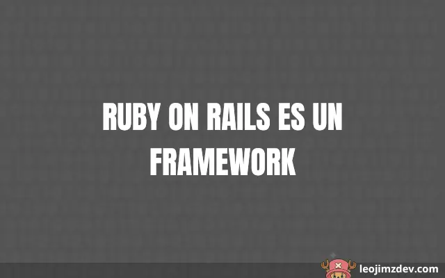 Ruby On Rails Es Un Framework Potente