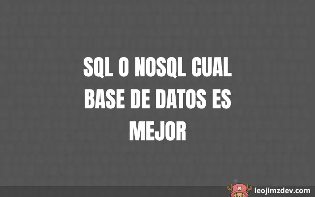 ¿Sql O Nosql Cual Base De Datos Es Mejor?