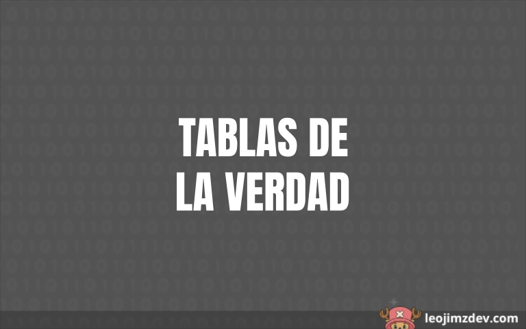 Tablas de la Verdad: Qué Son y Cómo Construirlas Paso a Paso