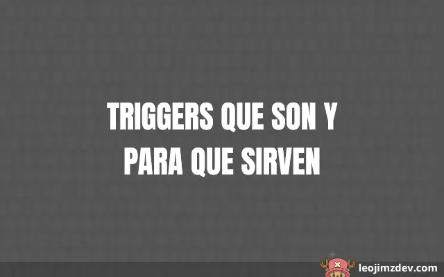 Triggers Que Son Y Para Que Sirven: Guía Rápida