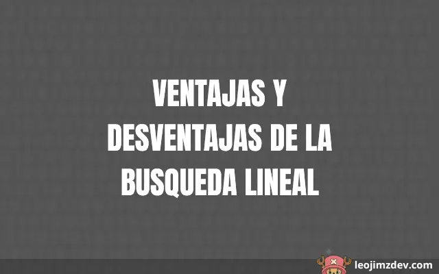 Ventajas Y Desventajas De La Busqueda Lineal: Lo Esencial